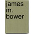 James M. Bower