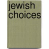 Jewish Choices by J. Alan Winter