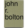 John R. Bolton by Ronald Cohn