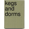 Kegs and Dorms by Tory Temple