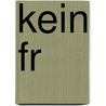 Kein Fr door Peter Kurzeck