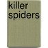 Killer Spiders