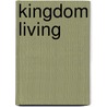 Kingdom Living door Lorraine W. Hulse