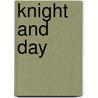 Knight and Day door Ronald Cohn