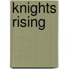 Knights Rising door Greg Carter