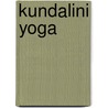 Kundalini Yoga door Sri Swami Sivananda Saraswati