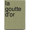 La Goutte D'Or by Michel Tournier