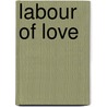Labour Of Love door Torquil Cowan