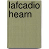 Lafcadio Hearn by Jr. Mr. Edward Thomas