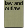 Law And Outlaw door Alfred Sidgwick