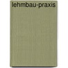 Lehmbau-Praxis by Ulrich Röhlen
