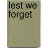 Lest We Forget by George R. Knight