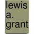 Lewis A. Grant