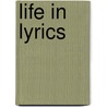 Life in Lyrics door Mr J. R. Hines