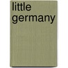 Little Germany door Rosemary Ashton