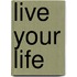 Live Your Life