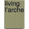 Living L'Arche by Kevin Scott Reimer