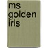 Ms Golden Iris