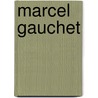 Marcel Gauchet door Ronald Cohn