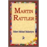 Martin Rattler by Robert Michael Ballantyne