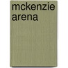 McKenzie Arena door Ronald Cohn