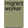 Migrant Worker door Ronald Cohn