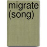 Migrate (song) door Ronald Cohn