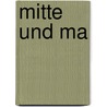 Mitte Und Ma door Herfried Munkler