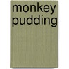 Monkey Pudding door Jerold Pozner