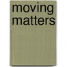 Moving Matters door Susan Ossman