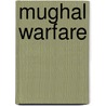 Mughal Warfare door Jos J. L. Gommans