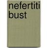 Nefertiti Bust by Ronald Cohn