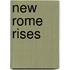 New Rome Rises