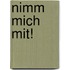Nimm mich mit!