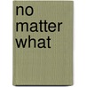 No Matter What by Janice Kay Johnson