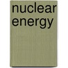 Nuclear Energy by Charles D. Ferguson