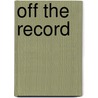 Off the Record door Neal Peres Da Costa