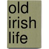 Old Irish Life door J. M Callwell