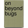 On Beyond Bugs door Dr. Seuss
