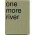 One More River