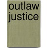 Outlaw Justice door Theodore W. Jennings