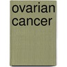 Ovarian Cancer door Robert Bast