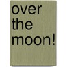 Over The Moon! door Hilary Robinson