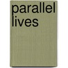 Parallel Lives by Peter Fothergill-Payne