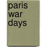 Paris War Days door Charles Inman Barnard