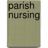 Parish Nursing by Verna Benner Benner Carson