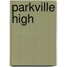 Parkville High by Mr Heddrick M. Mcbride