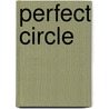 Perfect Circle door Tony Fletcher