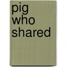 Pig Who Shared door Tim Dowley