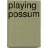Playing Possum